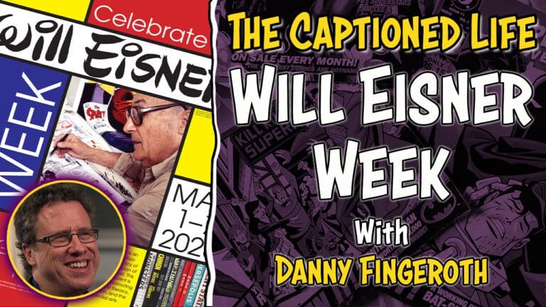 The Captioned Life Presents: Will Eisner Week With Danny Fingeroth