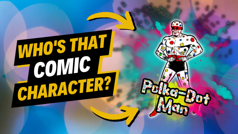 Who’s That Comic Character? – Polka-Dot Man!