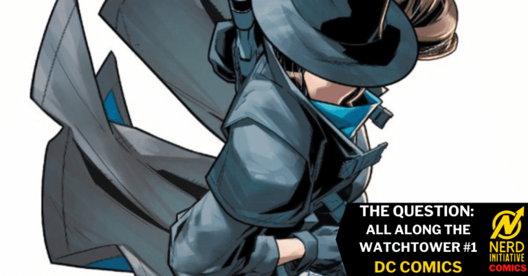 THE QUESTION: ALL ALONG THE WATCHTOWER #1 – A THRILLING NEW START