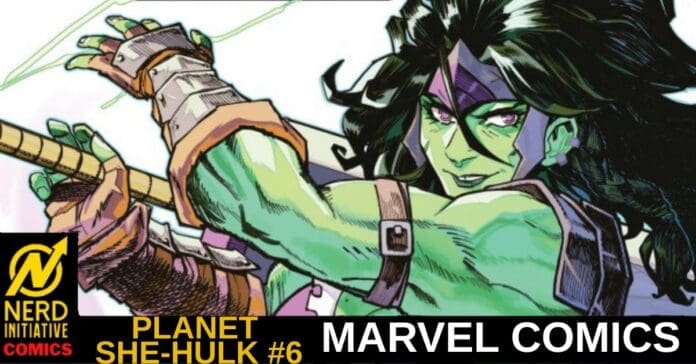 Comic book cover: She-Hulk in action, swinging a staff, green skin and purple mask, Planet She-Hulk #6 with Marvel Comics text and Nerd Initiative logo in the corner.