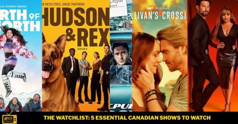 The Watchlist: 5 Essential Canadian Shows To Watch