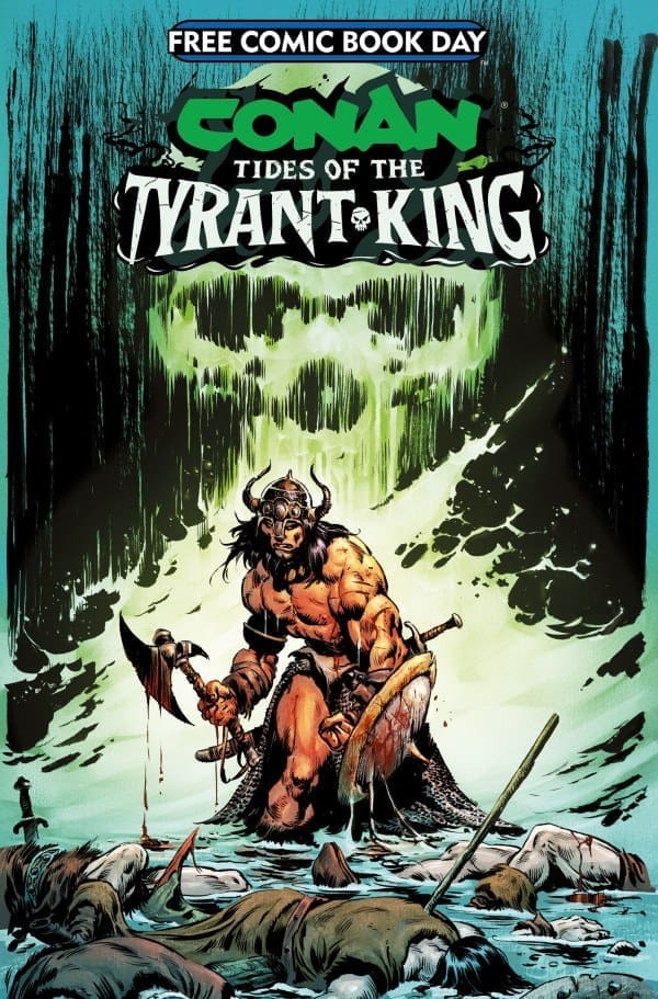 Conan the barbarian standing with axe and shield in a swampy battlefield, dead bodies at his feet, with a green skull-shaped glow behind him in a comic poster for Free Comic Book Day: Tides of the Tyrant King.