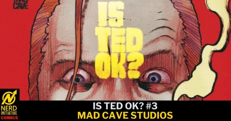 Close-up of a distressed face with wide eyes and bold yellow 'IS TED OK?' text, bottom black caption 'IS TED OK? #3 MAD CAVE STUDIOS'.