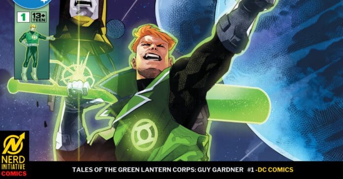 Green Lantern Guy Gardner charges forward with a bright green power construct and a glowing ring against a space backdrop, cover of Tales of the Green Lantern Corps: Guy Gardner #1 DC Comics, by Nerd Initiative Comics logo visible on the bottom left.