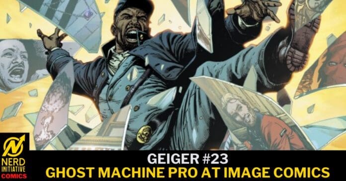 Promotional comic cover for Geiger #23: Ghost Machine Pro at Image Comics, featuring a man breaking through shattered glass with force.