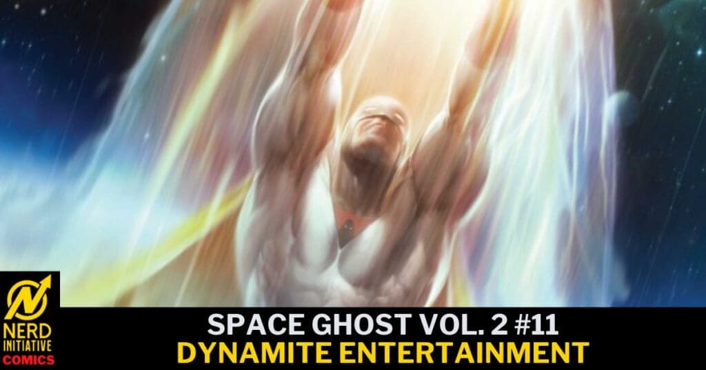 Comic book cover for Space Ghost Vol. 2 #11 by Dynamite Entertainment, showing a muscular figure raising arms with colorful energy surrounding him; Nerd Initiative Comics logo bottom left.