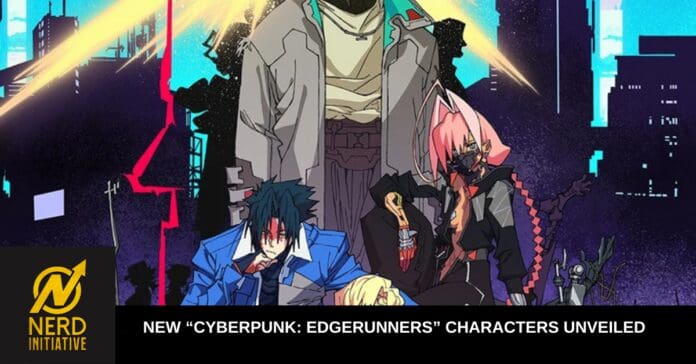 Cyberpunk poster with four anime-style characters in a neon cityscape; Nerd Initiative logo bottom-left and a banner announcing new Cyberpunk: Edgerunners characters unveiled.