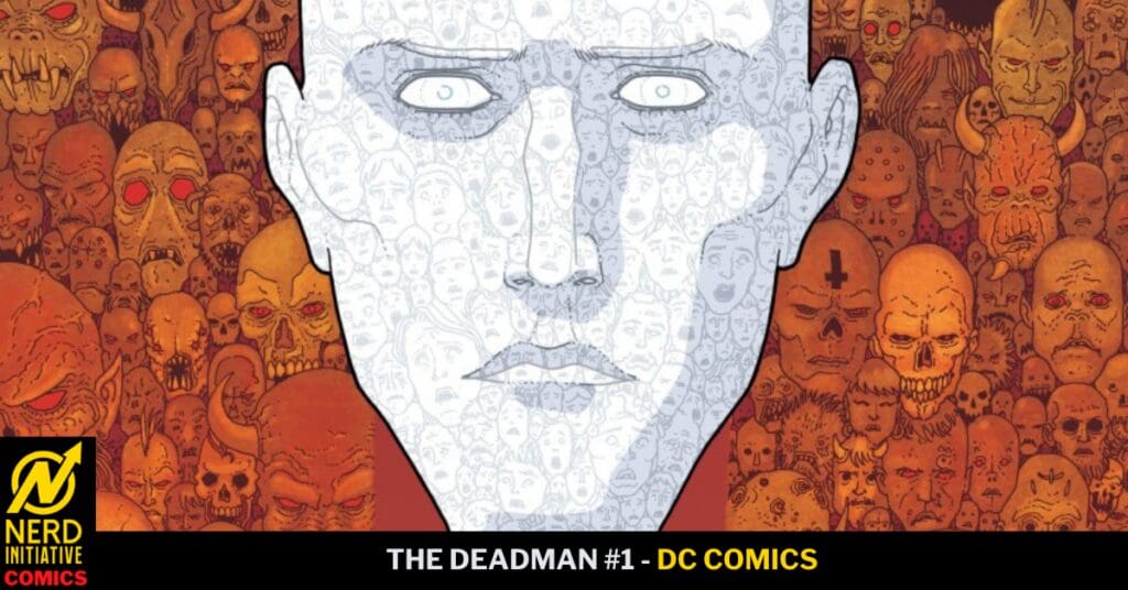 Oversized pale-faced figure looming over a crowd of orange skulls and demon heads, with a black banner reading 'THE DEADMAN #1 - DC COMICS' at the bottom and a Nerd Initiative logo in the corner.