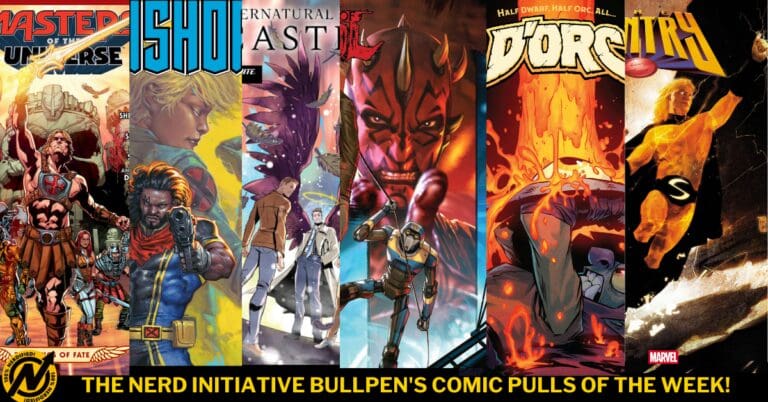 THE NERD INITIATIVE BULLPEN’S COMIC PULLS OF THE WEEK!