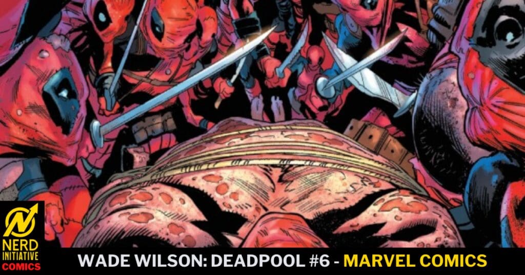 Chaos of Deadpool characters surrounding a large wounded figure with swords drawn; cover art for Wade Wilson: Deadpool #6, Marvel Comics