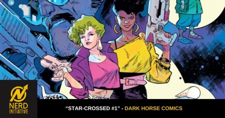 Comic book cover for Star-Crossed #1 (Dark Horse Comics) featuring two women in colorful outfits wielding guns, with Nerd Initiative logo bottom-left.