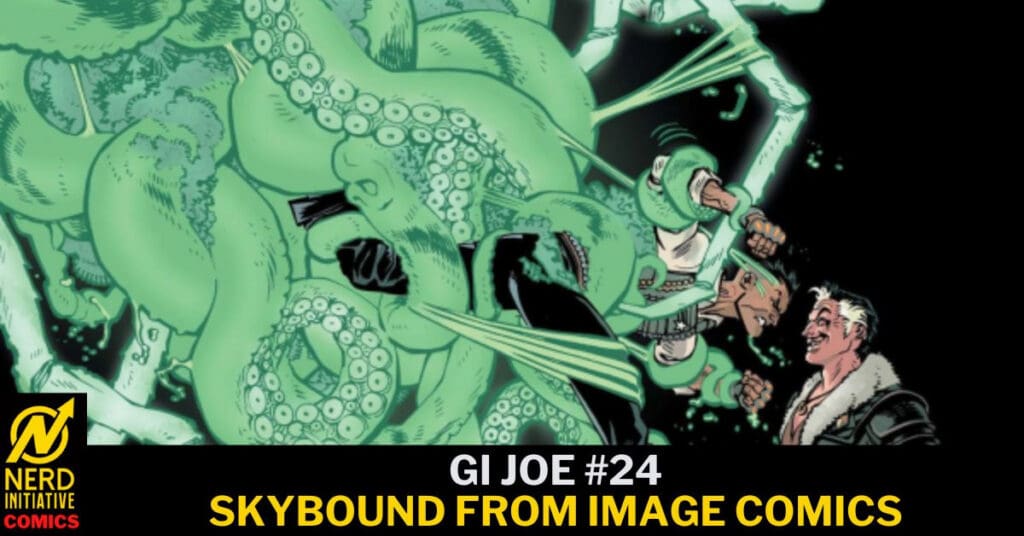 Green tentacled monster clutches a man in a GI Joe comic panel, with bold text reading 'GI JOE #24' and 'SKYBOUND FROM IMAGE COMICS' at the bottom and a Nerd Initiative logo in the corner.