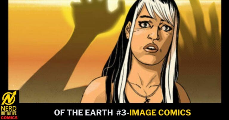 Comic book cover: woman with black-and-white hair against a sunset backdrop; banner reads 'Of the Earth #3 - Image Comics' with Nerd Initiative logo.