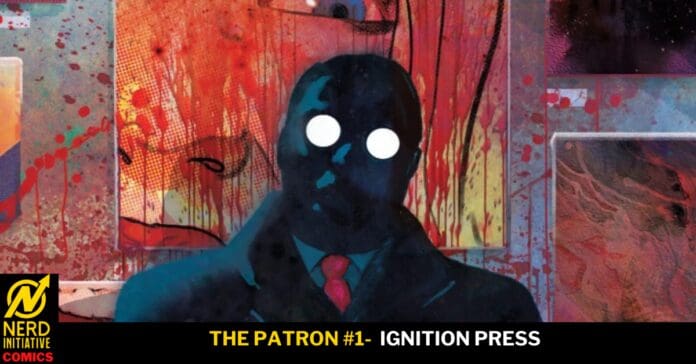 Comic cover: a dark, faceless figure in a suit with white eyes stands before a colorful graffiti backdrop; title 'The Patron #1' by Ignition Press (Nerd Initiative Comics).