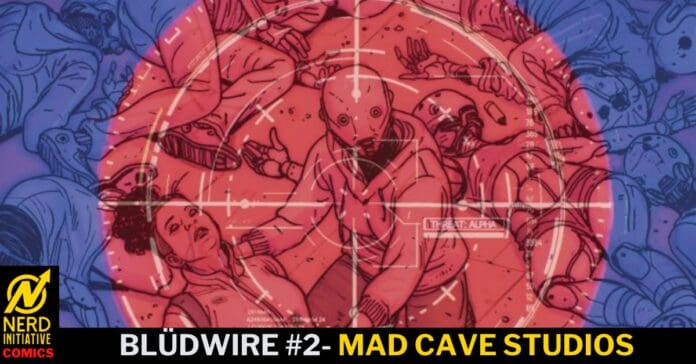 Comic book cover for Blüdwire #2: a red targeting reticle over a chaotic, crowded scene in blue tones with figures in distress, Mad Cave Studios at the bottom left Nerd Initiative logo visible.