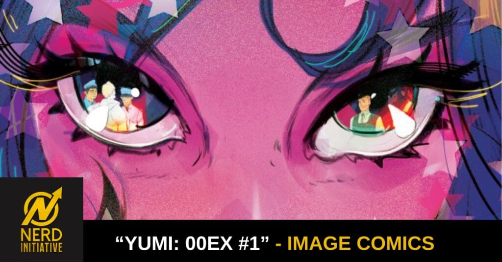 Close-up of a pink, anime-style character's eyes with small figures reflected in the pupils; bottom banner shows 'YUMI: 00EX #1' and the Nerd Initiative logo.